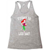 today is leg day Racerback Tank