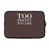 too pretty to care Laptop sleeve