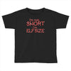 i'm not short i'm elf size Toddler T-shirt