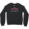 i'm a writer what's your superpower Crewneck Sweatshirt