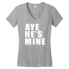 aye he's mine funny Women's V-Neck T-Shirt