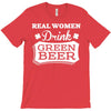 real women drink green beer T-Shirt