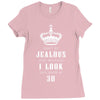 Don't Be Jealous Just Because Look This Good At 30 Ladies Fitted T-Shirt