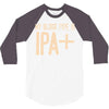 my blood type is ipa+ 3/4 Sleeve Shirt