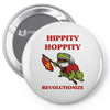 hippity hoppity revolutionize Pin-back button