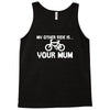 my other ride is your mum! Tank Top