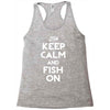 keep calm and fish on Racerback Tank