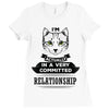 I Am Cat Actually In A Very Commited Relationship Ladies Fitted T-Shirt
