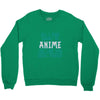 care about anime and two real people girls Crewneck Sweatshirt