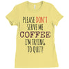 quitting coffee Ladies Fitted T-Shirt