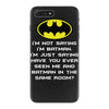 i'm not saying i'm batman funny iPhone 7 Plus Case