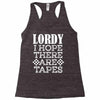 Lordy, I Hope There Are Tapes. Racerback Tank