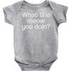 what the meow you doin Baby Onesie