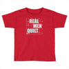 real men quilt Toddler T-shirt