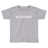 me so hornet! Toddler T-shirt