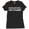 nothing is impossible with a hammer Ladies Fitted T-Shirt