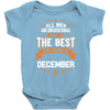 All Men Created Equal But The Best Born In December Baby Onesie