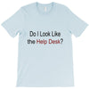 do i like the help desk T-Shirt