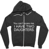 i have two daughters. Zipper Hoodie