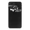 drive it like you stole it iPhone 7 Plus Case