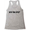 are you cry Racerback Tank