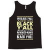 i'm black ya'll Tank Top