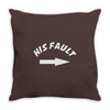 his fault Throw Pillow