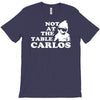 not at the table carlos hangover T-Shirt