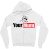 your mum Zipper Hoodie
