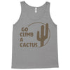 go climb a cactus Tank Top
