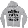 never underestimate an old man who was born in march Zipper Hoodie