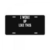 i woke up like this License Plate