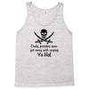 only pirates can get away with saying yo ho! Tank Top