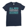 all men are created equal but the best are born in december Ladies Fitted T-Shirt