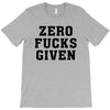 Zero Fucks Given T-Shirt