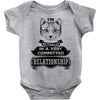 I Am Cat Actually In A Very Commited Relationship Baby Onesie