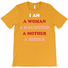 i Am A Woman A Daughter A Mother A Sister T-Shirt