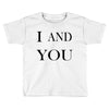 i and you Toddler T-shirt
