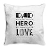 dad a son's first hero a daughters first love Throw Pillow
