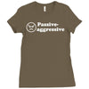 passive agressive Ladies Fitted T-Shirt