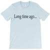 long time ago T-Shirt