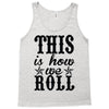 this is how we roll Tank Top