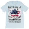 Veteran Don't Thank Me Thank My Brothers &amp; Sister T-Shirt