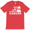 not at the table carlos hangover T-Shirt