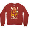 you only punch once Crewneck Sweatshirt
