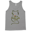 life is better with cats Tank Top