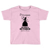 Princesses Are Born In October Toddler T-shirt