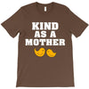 Kind As A Mother T-Shirt