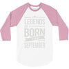 legends are born in september 3/4 Sleeve Shirt