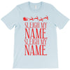 sleigh my name T-Shirt